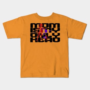 mom is my only hero Kids T-Shirt